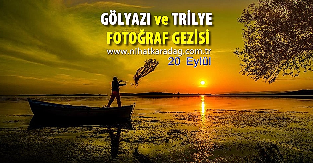 NKFA ile Gölyazı ve Trilye Fotoğraf Gezisi